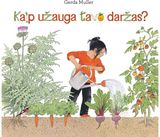 Gerda Muller - Kaip užauga tavo daržas? - 000000000002183744
