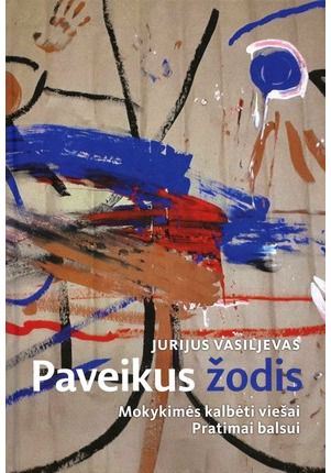 Jurijus Vasiljevas - Paveikus žodis. Mokykimės kalbėti viešai. Pratimai balsui. - 000000000002183756