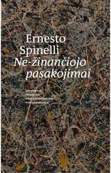 Ernesto Spinelli - Ne-žinančiojo pasakojimai. Aštuonios istorijos apie egzistencinę psichoterapiją - 000000000002184152