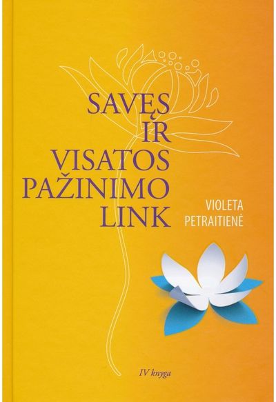 Violeta Petraitienė - Savęs ir visatos pažinimo link. Ketvirtoji knyga - 000000000002184419