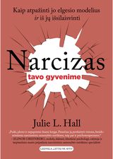 Julie L. Hall - Narcizas tavo gyvenime: kaip atpažinti jo elgesio modelius ir iš jų išsilaisvint i - 000000000002184510