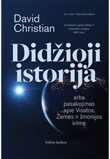 David Christian - Didžioji istorija arba pasakojimas apie Visatos, Žemės ir žmonijos kilmę - 000000000002184579