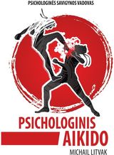 Michail Litvak - Psichologinis aikido - 000000000002184750
