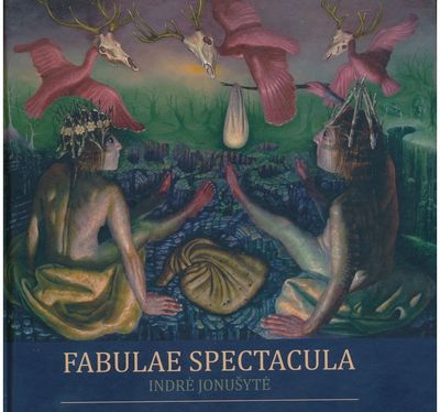 Indrė Jonušytė - Fabulae spectacula. Pasakos suaugusiems - 000000000002185024