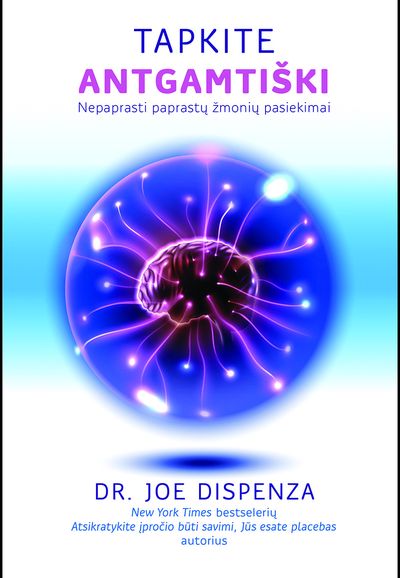 Joe Dispenza - Tapkite antgamtiški. Nepaprasti paprastų žmonių pasiekimai - 000000000002185157