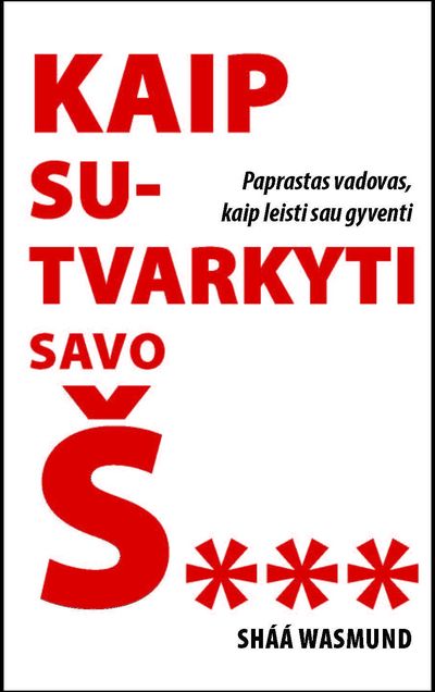 Sháá Wasmund - Kaip sutvarkyti savo š...: paprastas vadovas, kaip leisti sau gyventi - 000000000002185604
