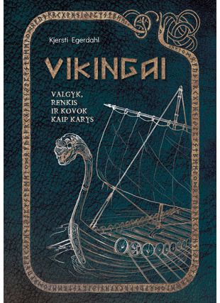 Kjersti Egerdahl - Vikingai. Valgyk, renkis ir kovok kaip karys - 000000000002185786