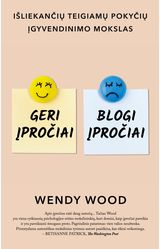 Wendy Wood - Geri įpročiai, blogi įpročiai: išliekančių teigiamų pokyčių įgyvendinimo mokslas - 000000000002186060