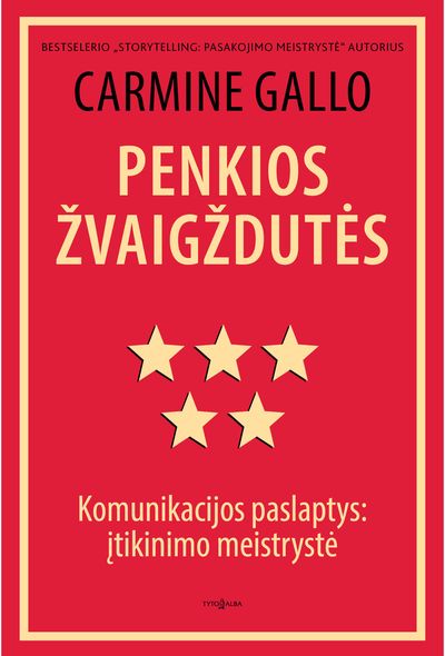 CARMINE GALLO - Penkios žvaigždutės. Komunikacijos paslaptys: įtikinimo meistrystė - 000000000002186086