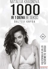 Natalija Krasnova - 1000 ir viena diena be sekso. Baltoji knyga: kuo užsiėmiau aš, kol jūs užsiėmėte seksu - 000000000002186189