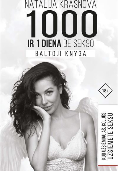 Natalija Krasnova - 1000 ir viena diena be sekso. Baltoji knyga: kuo užsiėmiau aš, kol jūs užsiėmėte seksu - 000000000002186189