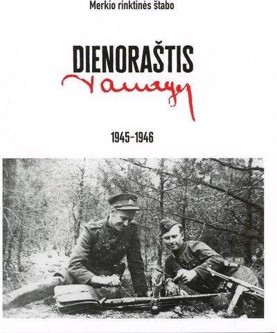 Merkio rinktinės štabo dienoraštis 1945–1946 m.