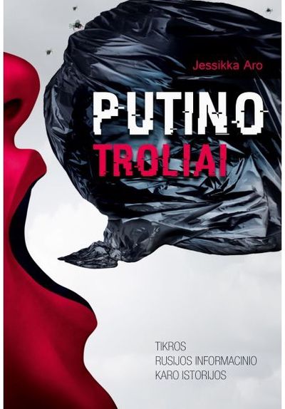 Jessikka Aro - Putino troliai. Tikros Rusijos informacinio karo istorijos - 000000000002186268
