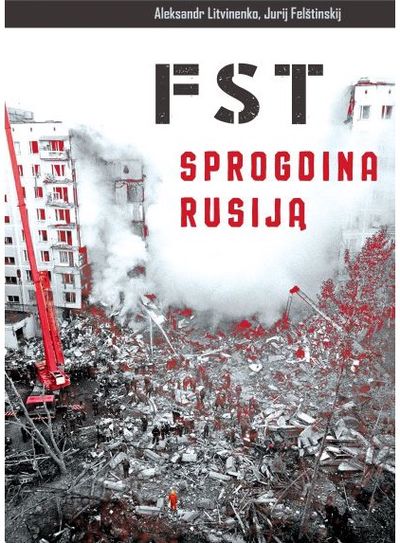 Jurij Felštinskij, Aleksandr Litvinenko - FST sprogdina Rusiją - 000000000002186323