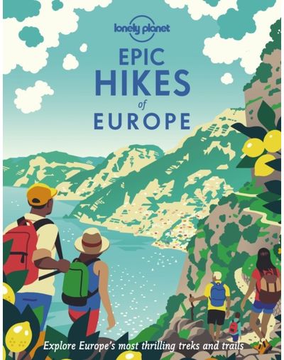 Lonely Planet Epic Hikes of Europe
