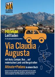 Via Claudia Augusta mit Auto, Camper, Bus, ...Altinate + Padana PREMIUM: Leitfaden fur eine gelungene Entdeckungs-Reise (alle Seiten außer Textseiten und Stadtplane in Farbe)