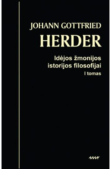 Johann Gottfried Herder - Idėjos žmonijos istorijos filosofijai. 1 tomas - 000000000002186624