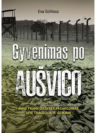 Eva Schloss - Gyvenimas po Aušvico. Anne Frank įseserės pasakojimas apie tragediją ir išlikimą - 000000000002186915