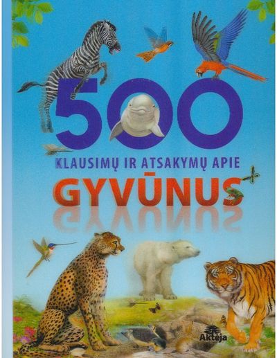  - 500 klausimų ir atsakymų apie gyvūnus - 000000000002186983