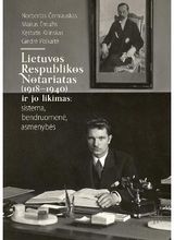Norbertas Černiauskas, Giedrė Polkaitė-Petkevičienė, Marius Ėmužis, Kęstutis Kilinskas - Lietuvos Respublikos notariatas (1918-1940) ir jo likimas: sistema, bendruomenė, asmenybės - 000000000002187281