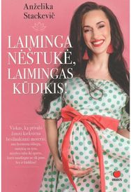 Laiminga nėštukė, laimingas kūdikis!