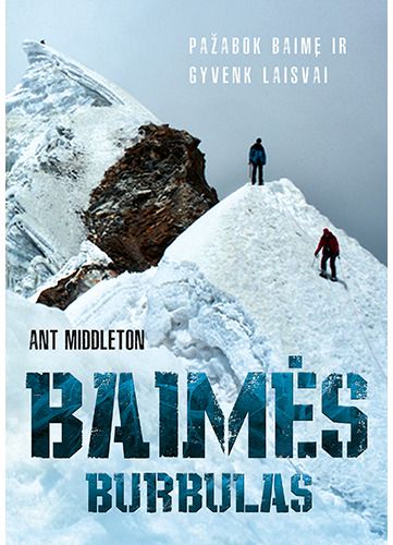 Ant Middleton - Baimės burbulas. Pažabok baimę ir gyvenk laisvai - 000000000002187727