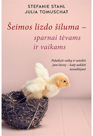 Stefanie Stahl, Julia Tomuschat - Šeimos lizdo šiluma - sparnai tėvams ir vaikams - 000000000002187741