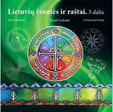 Jūratė Leikaitė - Lietuvių šventės ir raštai. 3 dalis - 000000000002187804