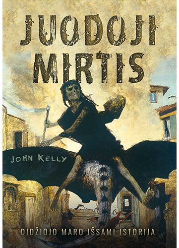 John Kelly - Juodoji mirtis. Didžiojo maro išsami istorija - 000000000002187866