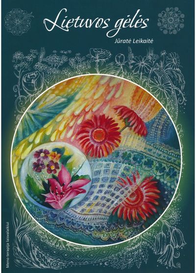 Jūratė Leikaitė - Lietuvos gėlės. Meno terapija laisvalaikiui - 000000000002188190