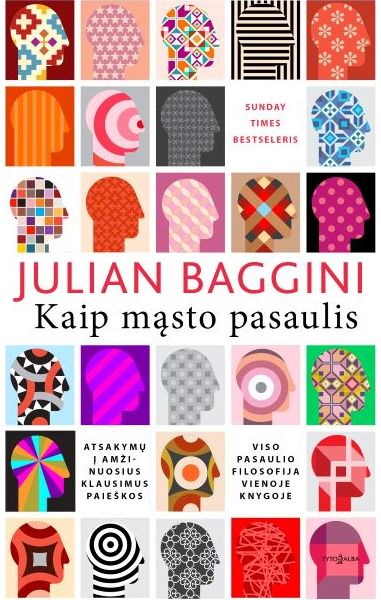 Julian Baggini - Kaip mąsto pasaulis. Visa pasaulio filosofija vienoje knygoje - 000000000002188231
