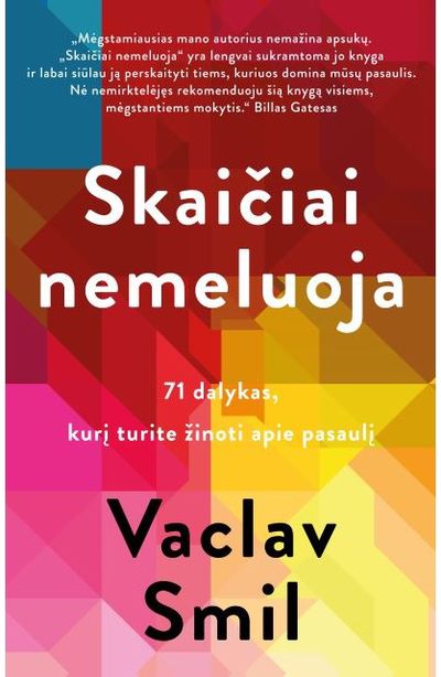 Vaclav Smil - Skaičiai nemeluoja: 71 dalykas, kurį turite žinoti apie pasaulį - 000000000002188259