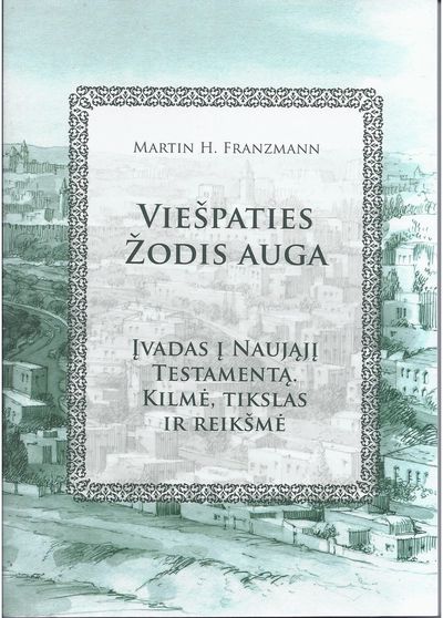 Martin H. Franzmann - Viešpaties Žodis auga. Įvadas į Naująjį Testamentą. Kilmė, tikslas ir reikšmė - 000000000002188277