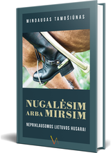 M. Tamošiūnas - Nugalėsim arba mirsim - 000000000002188282