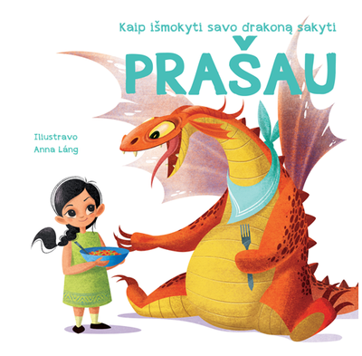 Anna Láng - Kaip išmokyti savo drakoną sakyti Prašau - 000000000002188288