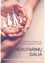 Ed Tronick, Claudia M. Gold - Nesutarimų galia. Raktas į artumu ir pasitikėjimu grįstus santykius - 000000000002188337