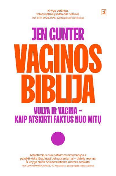 Jen Gunter - Vaginos biblija. Vulva ir vagina – kaip atskirti faktus nuo mitų - 000000000002188355