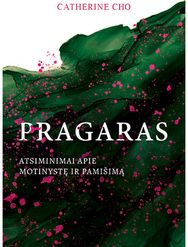 Pragaras. Atsiminimai apie motinystę ir pamišimą