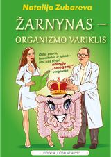 Natalija Zubareva - Žarnynas – organizmo variklis: oda, svoris, imunitetas ir laimė – štai kas slypi antrųjų smegenų vingiuose - 000000000002188543