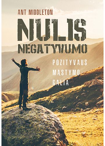 Ant Middleton - Nulis negatyvumo. Pozityvaus mąstymo galia - 000000000002188562