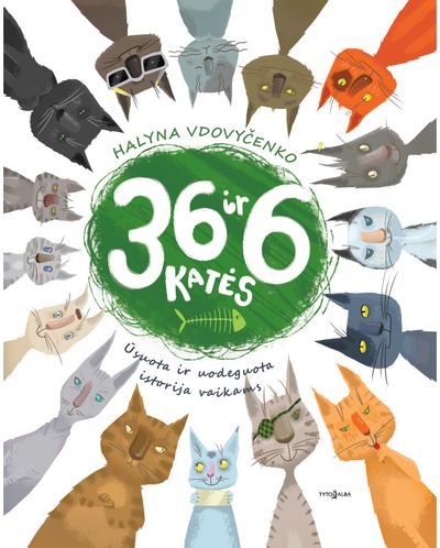 ГАЛИНА ВДОВИЧЕНƘО - 36 ir 6 katės. Ūsuota ir uodeguota istorija vaikams - 000000000002188696