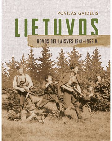 Povilas Gaidelis - Lietuvos kovos dėl laisvės. 1941-1953 m - 000000000002188725