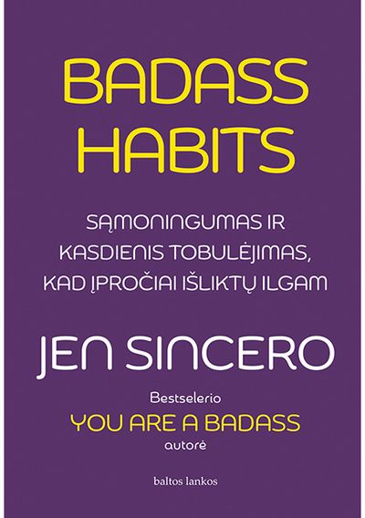 Jen Sincero - Badass Habits: sąmoningumas ir kasdienis tobulėjimas, kad įpročiai išliktų ilgam - 000000000002188774