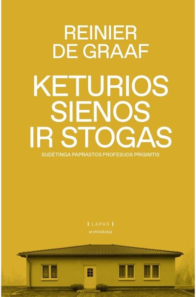 Reinier de Graaf - Keturios sienos ir stogas. Sudėtinga paprastos profesijos prigimtis - 000000000002188776