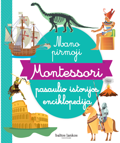 Kazys Binkis - Mano pirmoji Montessori pasaulio istorijos enciklopedija - 000000000002188785