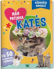 Man patinka katės. Užduočių knygelė su 50 daugkartinių lipdukų