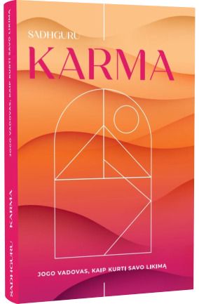 Sadhguru Sadhguru - Karma. Jogo vadovas, kaip sukurti savo likimą - 000000000002188919