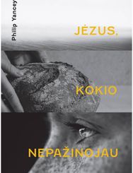 Jėzus, kokio nepažinojau