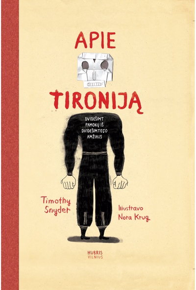 Timothy Snyder, Nora Krug - Apie tironiją - 000000000002189163