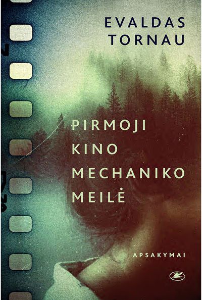 Evaldas Tornau - Pirmoji kino mechaniko meilė - 000000000002189176